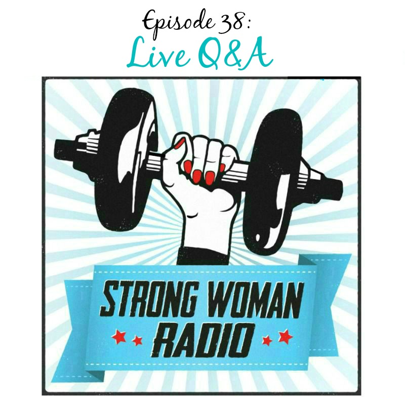 Strong Woman Radio SWR 38 Live QandA